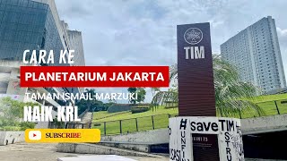 Cara Ke Planetarium Jakarta Taman Ismail Marzuki tim Naik Krl