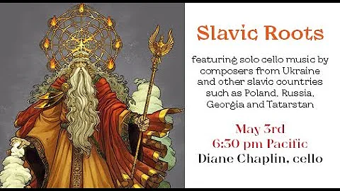 Slavic Roots ~ solo cello livestream from May 3, 2...
