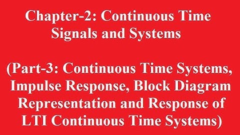 Lecture 4 (Chapter-2: Continuous Time Signals and Systems (Part-3))