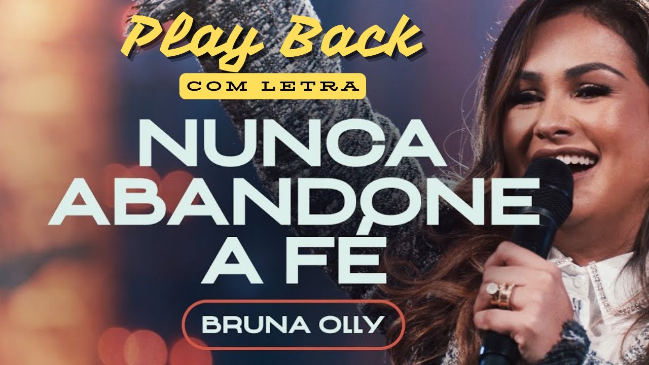 Bruna Olly | Nunca abandone a Fé | Play Back com Letra Chords - Chordify