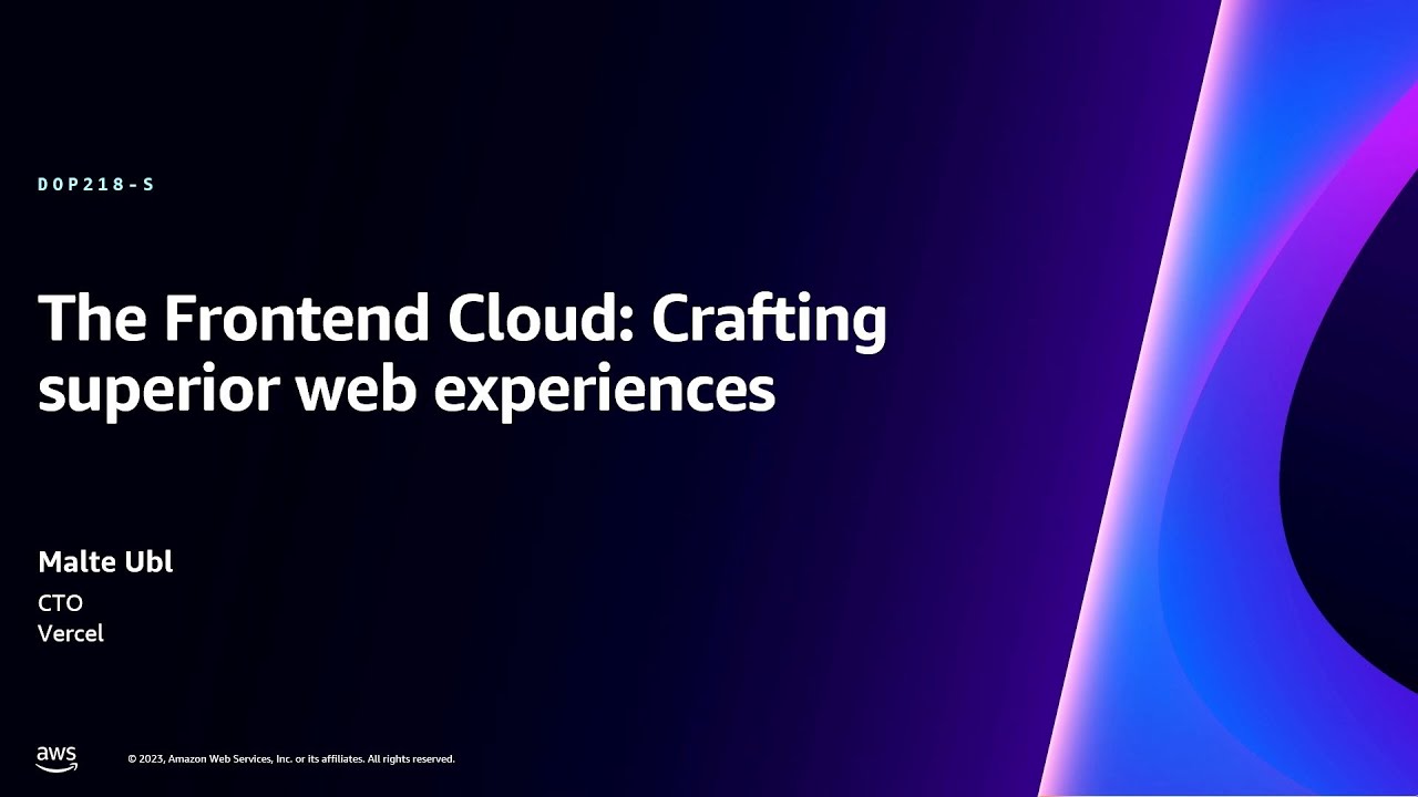 AWS re:Invent 2023 - The Frontend Cloud: Crafting superior
