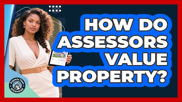 How Do Assessors Value Property?