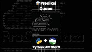 Python + API BMKG = Prediksi Cuaca | Belajar Python #coding #pythonprogramming #python