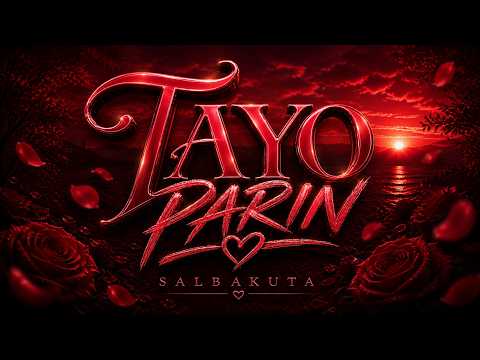 TAYO PARIN - SALBAKUTA ( LYRIC VIDEO )