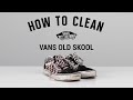How To Clean Vans Oldskool With Reshoevn8r