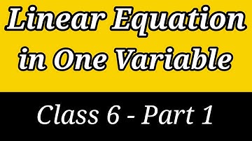 Linear Equation in One Variable | Part 1 | Class 6 and 7