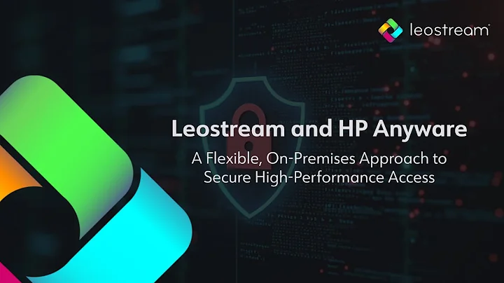 Leostream and HP Anyware: Regaining Control of Secure Access
