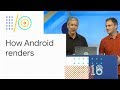 Drawn out: How Android renders (Google I/O '18)