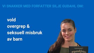 Forfatter Silje Gudahl om vold og seksuelle overgrep