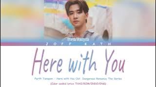 Perth Tanapon - Here with You Ost. Dangerous Romance The Series LYRIC THAI/ROM/INDO/ENG Color Coded