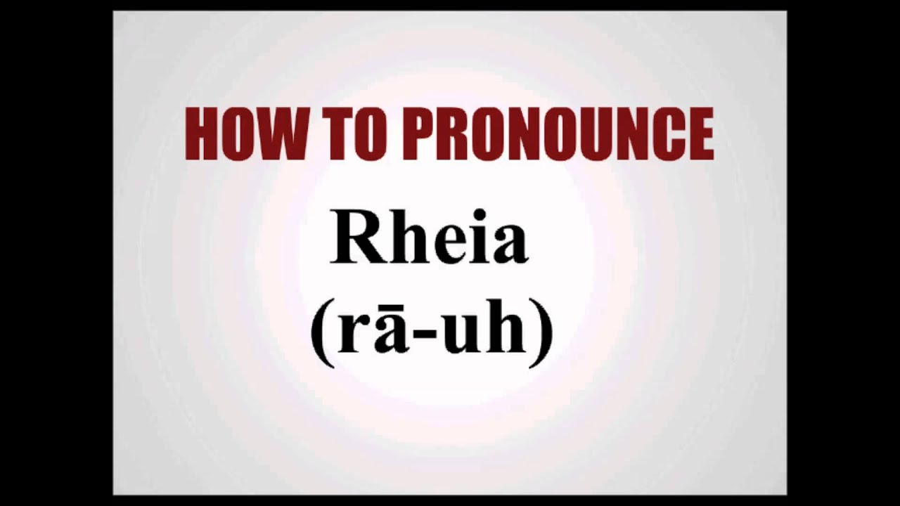 How To Pronounce Rheia