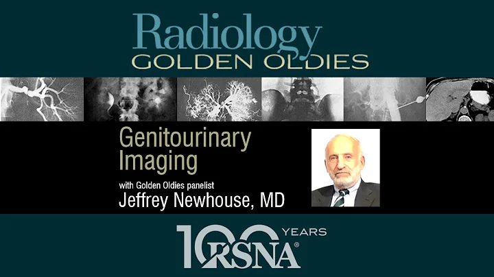 Radiology Golden Oldies: Genitourinary Imaging wit...