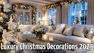 Luxury Christmas Decorations 2025 Timeless White Elegance For The Holidays