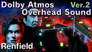 Renfield |Ver.2| Dolby Atmos Overhead 2-channel Sound