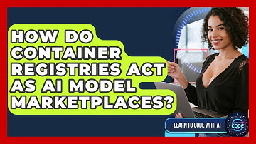 How Do Container Registries Act As AI Model Marketplaces? - Learning To Code With AI