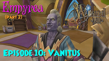 Wizard101 | Empyrea (Part 2) | Ep 10: Vanitus