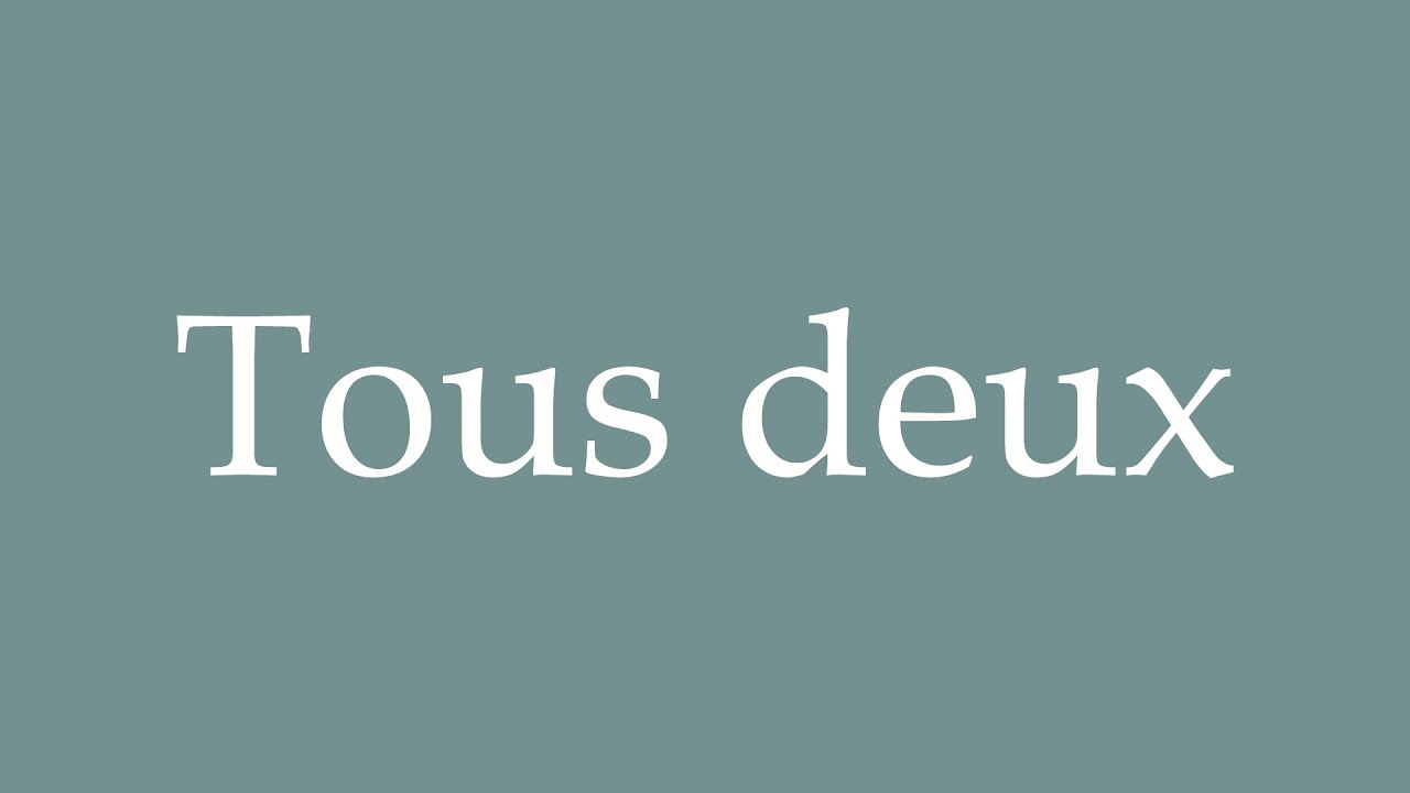 How to Pronounce ''Tous deux'' (Both of them) Correctly in French - YouTube