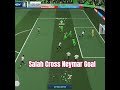 Salah's Cross Neymar's Goal | #dls #dreamleaguesoccer #dls26 #salah #neymar #football
