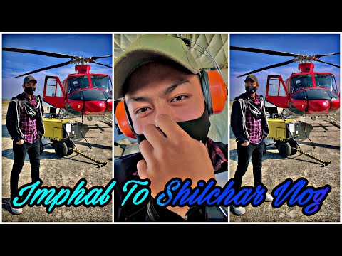 Imphal shilchar vlog helicopter 🚁 / bison ningthouja / moramba