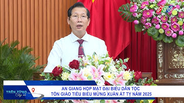 An Giang họp mặt đại biểu dân tộc - tôn giáo tiêu biểu mừng Xuân Ất Tỵ năm 2025