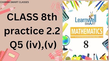 CLASS 8th PRACTICE2.2 Q5 (iv),(v) ANSWERS WITH EXPANATION #learnwell Holy Faith Learnwell Smart MATH