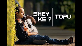 Topu SheyKe Shey Ke | Topu | Lyrics Video | Expol Poka