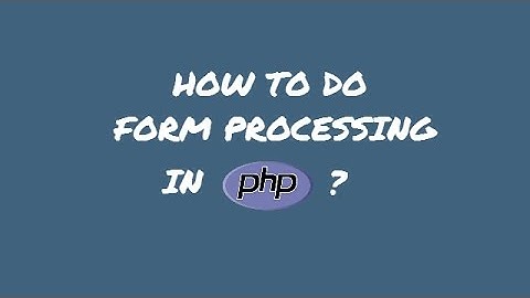 How to do form processing in PHP? - Form processing