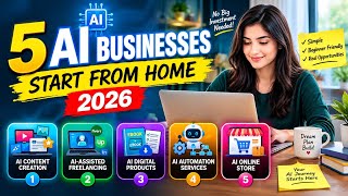 5 AI Businesses You Can Start From Home in 2026.