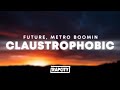 Future, Metro Boomin - Claustrophobic (Lyrics)