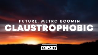 Future, Metro Boomin - Claustrophobic (Lyrics)