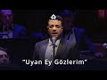 Uyan Ey Gözlerim İlahiler Senfonisi