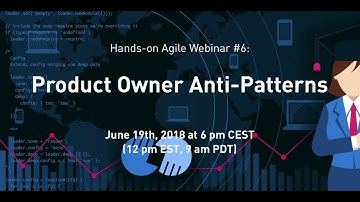 Scrum Product Owner Anti-Patterns (0) – Introduction (Hands-on Agile Webinar #6)