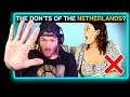 American Reaction to What are the DON'TS of visiting the NETHERLANDS?