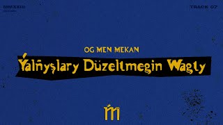 OG MEN MEKAN - Ýalňyşlary Düzeltmegiň Wagty