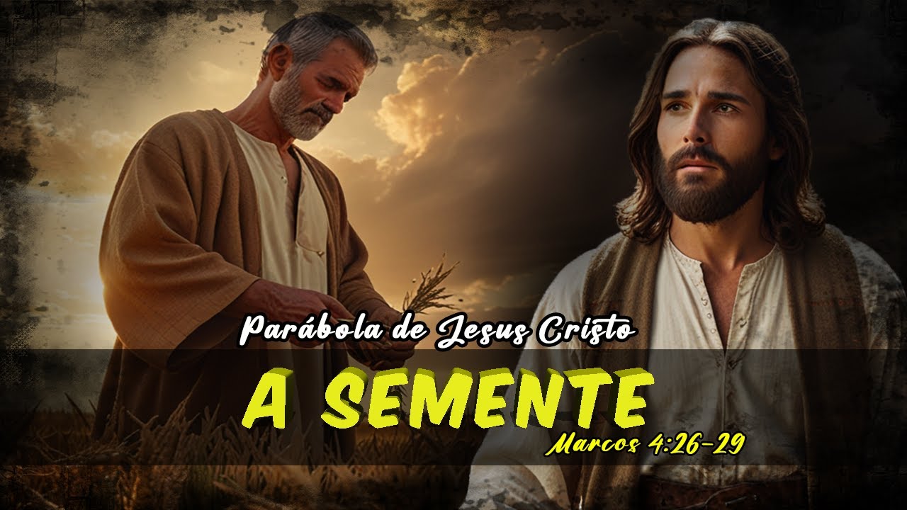 A Semente – O Mistério do Crescimento de Deus (Marcos 4: 26-29)