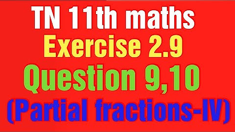 Tn 11th maths exercise 2.9 question 9 and 10 /partial fractions lV
