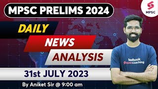 MPSC Current Affairs - 31st July 2023 | MPSC Rajyaseva & Combine Group B/C Prelims 2024 | Aniket Sir