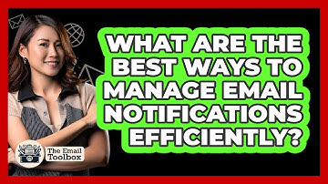 What Are The Best Ways To Manage Email Notifications Efficiently? - TheEmailToolbox.com