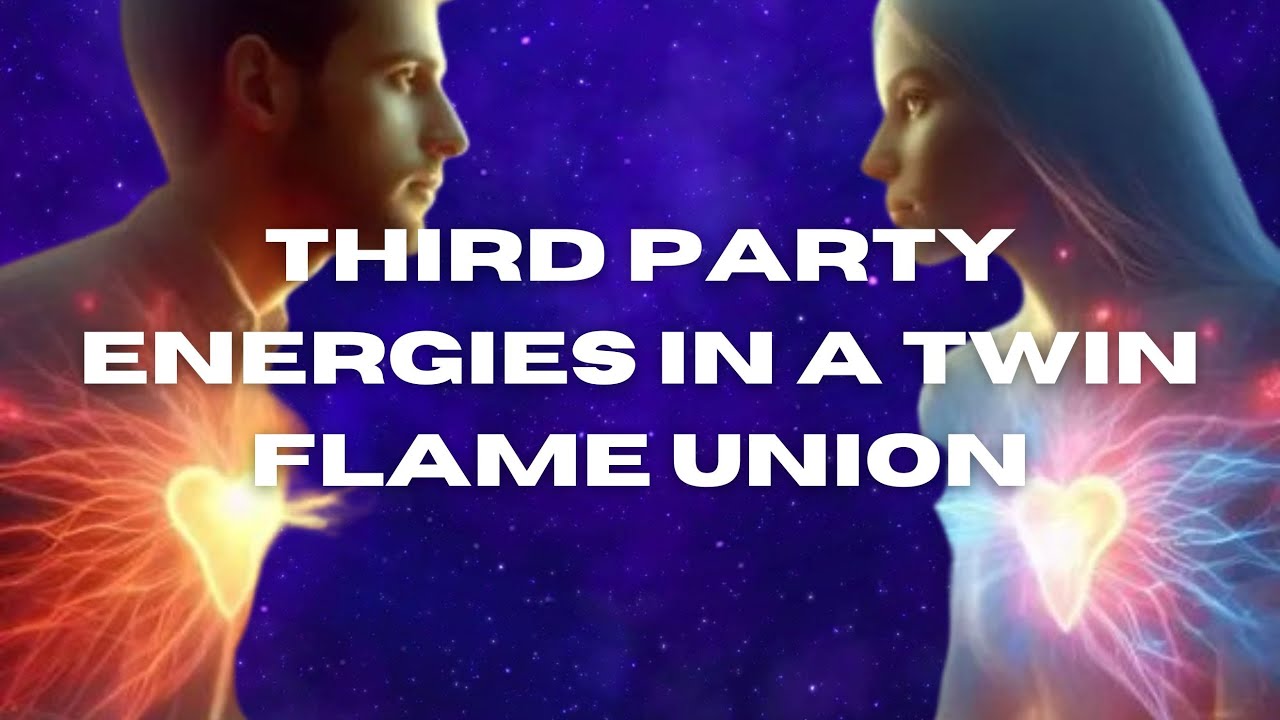 Third party energies in a twin flame union 💖
