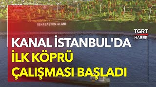 Kanal İstanbul'un İlk Köprüsünün Detayları Belli Oldu