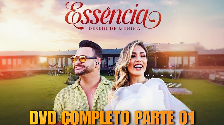 Desejo de Menina - DVD Essência Parte 01 Completo - Músicas Inéditas