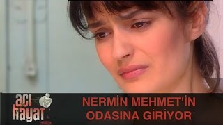 Nermin Mehmet'in Odasına Giriyor - Acı Hayat 15.Bölüm