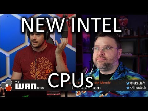 Intel 10th Gen CPUs! - WAN Show Aug 23, 2019 - Intel 10th Gen CPUs! - WAN Show Aug 23, 2019