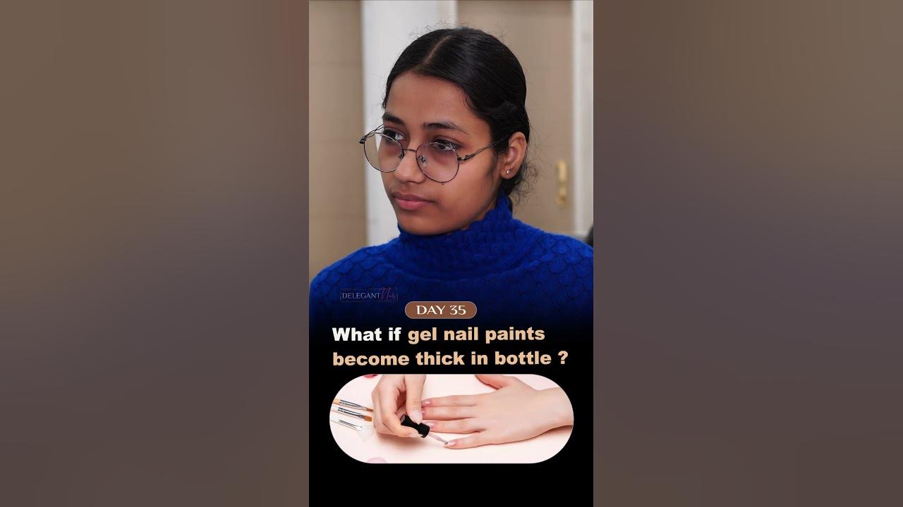 day-35-what-if-gel-nail-paints-become-thick-in-bottle