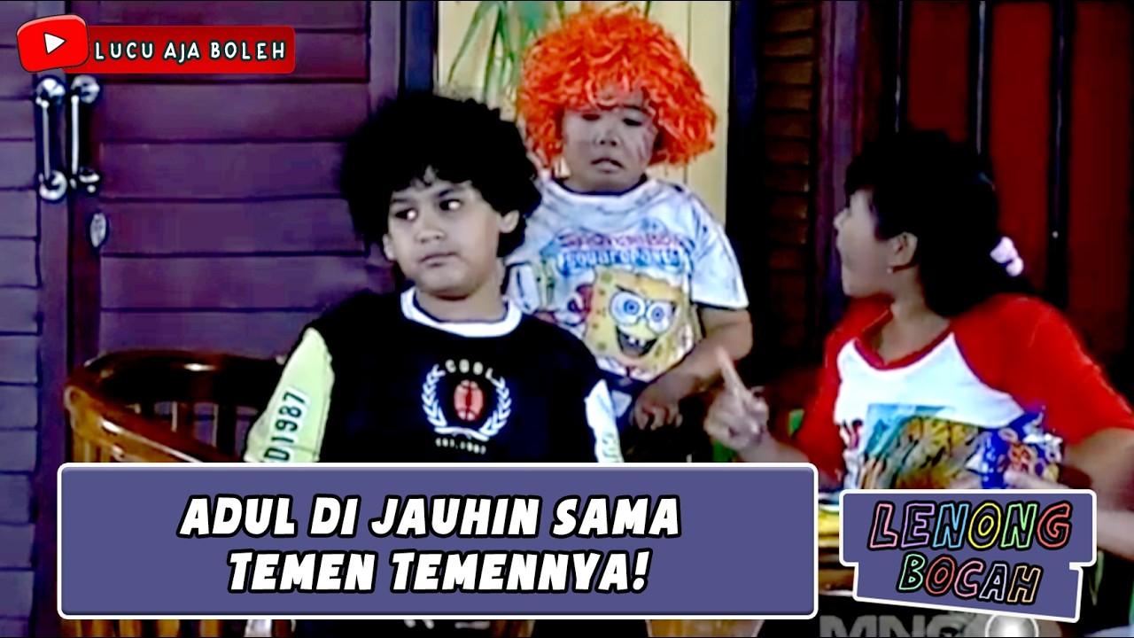 KASIAN BANGET! ADUL DI JAUHIN SAMA TEMEN TEMENNYA! | LENONG BOCAH EPS 21 PART 2