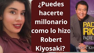 ¿CÓMO PODRÍAS HACERTE  TÚ MILLONARIO como lo hizo Robert Kiyosaki? ¿REALMENTE ES POSIBLE AÚN?. #35