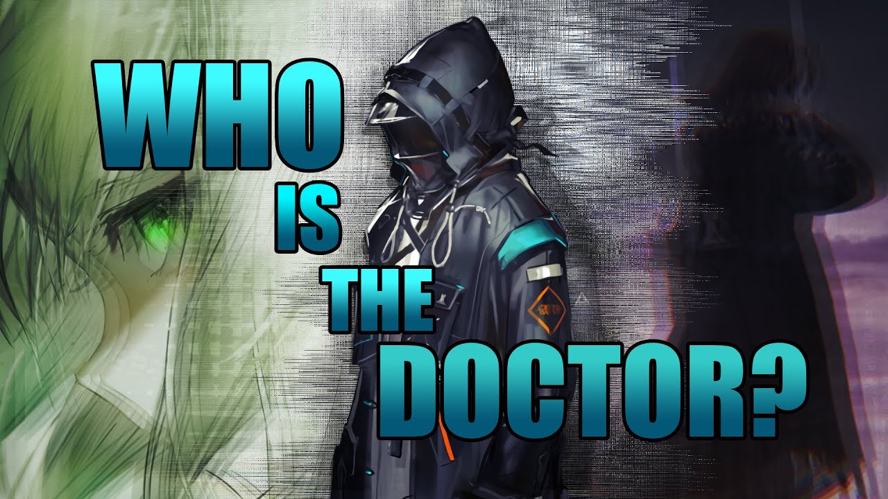 WHO is the Doctor? | Arknights Theory - YouTube