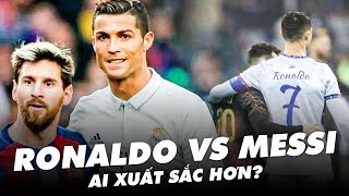 CHUYỆN LI KÌ VỀ MESSI VÀ RONALDO - AI XUẤT SẮC HƠN?