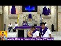 Santa Misa de Miercoles Santo 010426