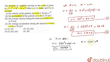 The position of a particle moving on the x-axis is given by `x=t^(3)+4t^(2)-2t+5` where `x`